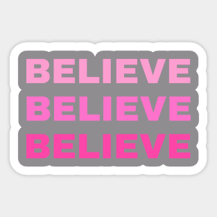 BELIEVE BELIEVE BELIEVE Sticker